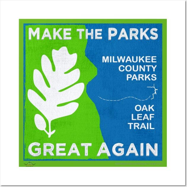 Make The Parks Great Again • Milwaukee County Parks Wall Art by The MKE Rhine Maiden